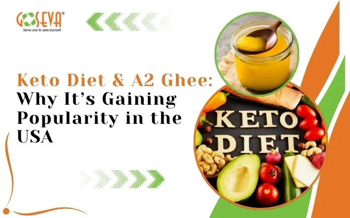 Keto Diet & A2 Ghee: Why It’s Gaining Popularity in the USA